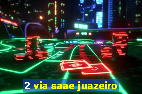 2 via saae juazeiro